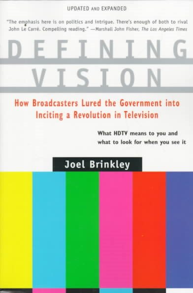 Defining Vision: How Broadcasters Lured the Government into Inciting a Revolution in Television, Updated and Expanded