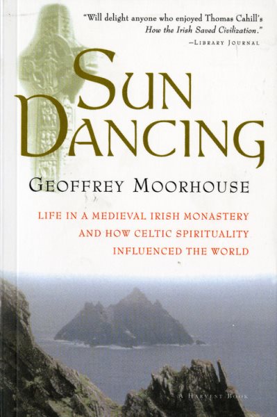Sun Dancing: Life in a Medieval Irish Monastery and How Celtic Spirituality Influenced the World cover