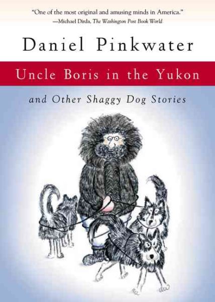 Uncle Boris in the Yukon: and Other Shaggy Dog Stories cover
