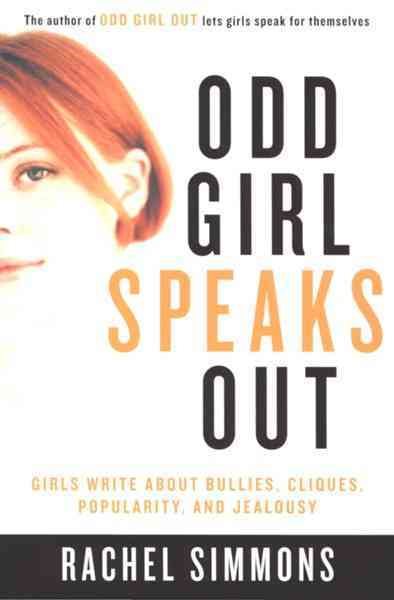 Odd Girl Speaks Out: Girls Write about Bullies, Cliques, Popularity, and Jealousy cover