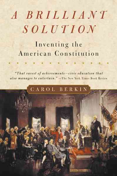 A Brilliant Solution: Inventing the American Constitution cover