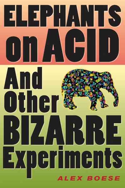 Elephants on Acid: And Other Bizarre Experiments (Harvest Original) cover