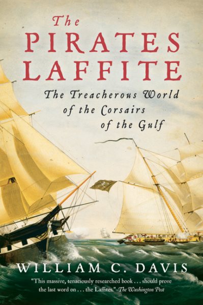 The Pirates Laffite: The Treacherous World of the Corsairs of the Gulf cover