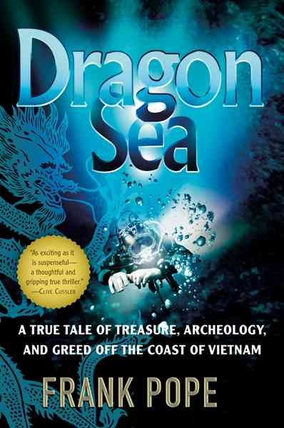 Dragon Sea: A True Tale of Treasure, Archeology, and Greed off the Coast of Vietnam cover
