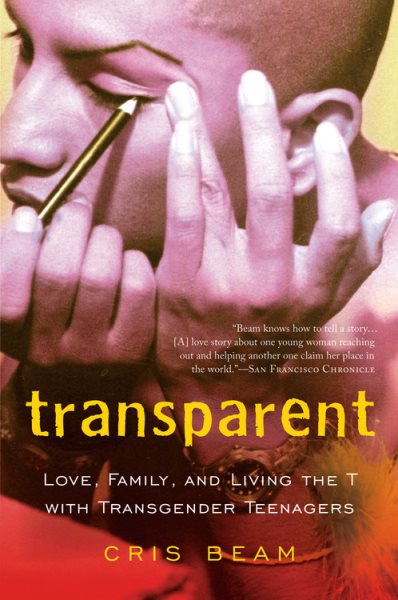 Transparent: Love, Family, and Living the T with Transgender Teenagers cover