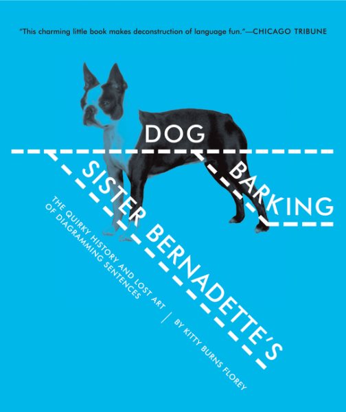Sister Bernadette's Barking Dog: The Quirky History and Lost Art of Diagramming Sentences cover