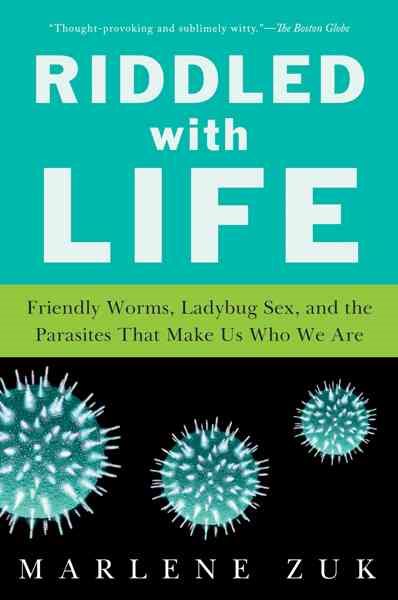 Riddled with Life: Friendly Worms, Ladybug Sex, and the Parasites That Make Us Who We Are cover