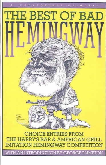 Best Of Bad Hemingway: Vol 1: choice entries from the harry's bar & american grill imitation hemingway competition cover