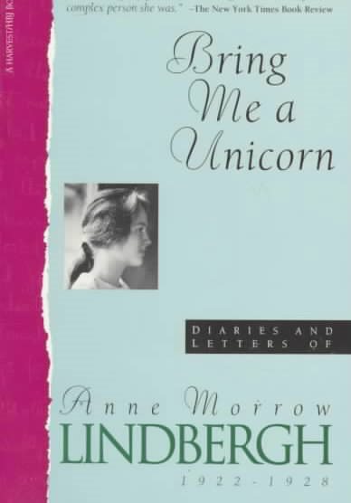 Bring Me a Unicorn: Diaries and Letters of Anne Morrow Lindbergh, 1922-1928 cover