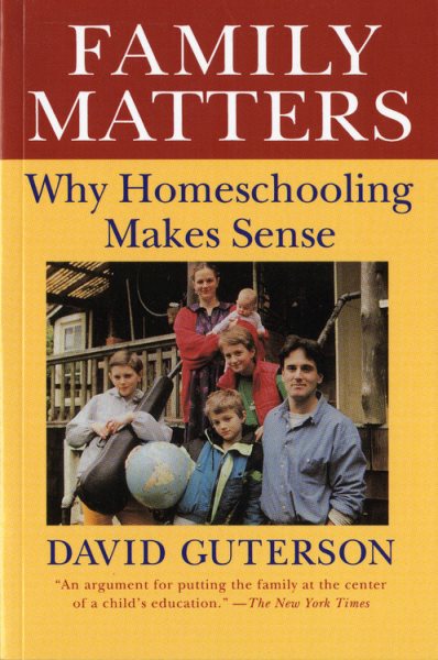 Family Matters: Why Homeschooling Makes Sense cover