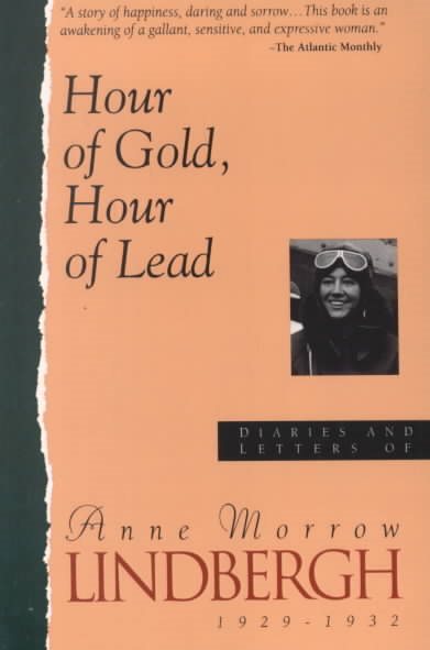 Hour Of Gold, Hour Of Lead: Diaries And Letters Of Anne Morrow Lindbergh, 1929-1932 cover