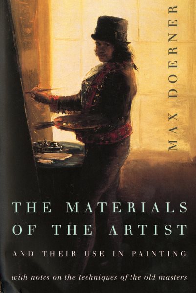 The Materials of the Artist and Their Use in Painting: With Notes on the Techniques of the Old Masters, Revised Edition cover