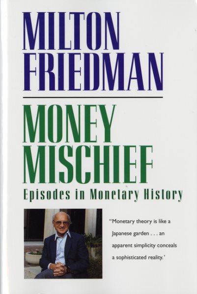 Money Mischief: Episodes in Monetary History cover