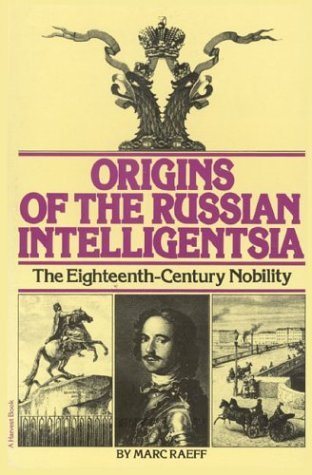 Origins of the Russian Intelligentsia: The Eighteenth-Century Nobility cover