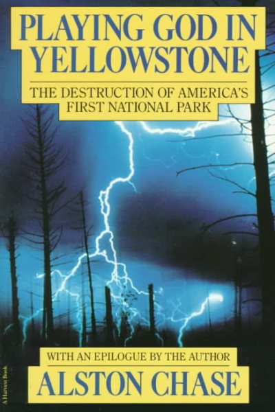 Playing God in Yellowstone: The Destruction of America's First National Park (with an Epilogue by the Author) cover