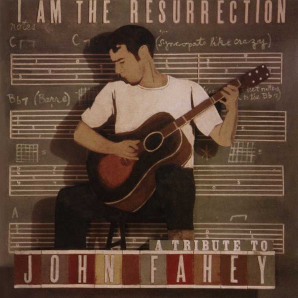 I Am The Resurrection: A Tribute To John Fahey cover