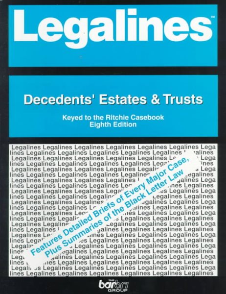 Legalines: Decedant's Estates & Trusts : Adaptable to Eighth Edition of Ritchie Casebook cover