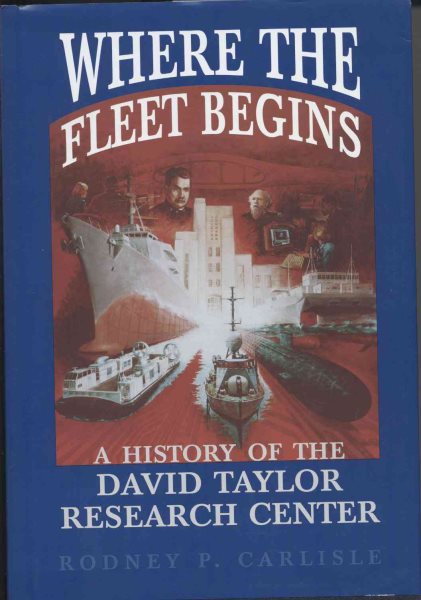 Where the Fleet Begins: A History of the David Taylor Research Center, 1898-1998 cover