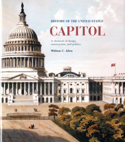 History of the United States Capitol: A Chronicle of Design, Construction, and Politics (Senate Document) cover