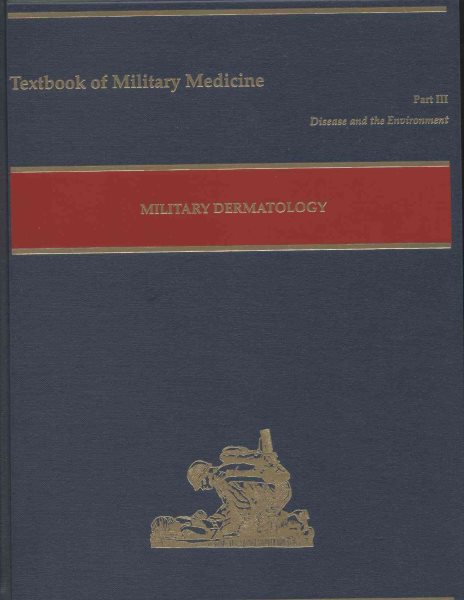 Military Dermatology (Textbook of Military Medicine - Part 3, Disease and the Environment; Volume One) cover