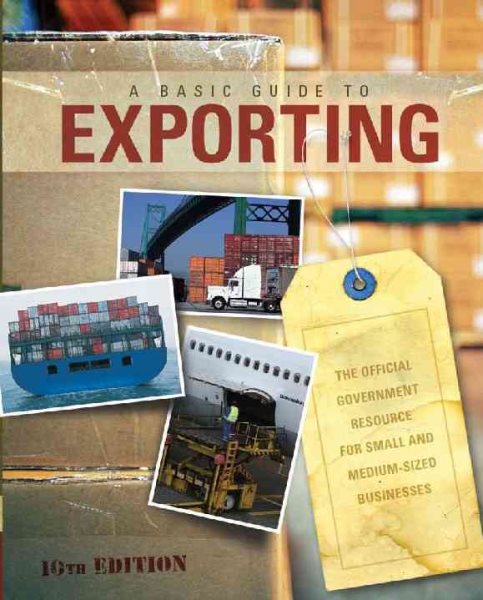 A Basic Guide to Exporting: The Official Government Resource for Small and Medium-Sized Businesses