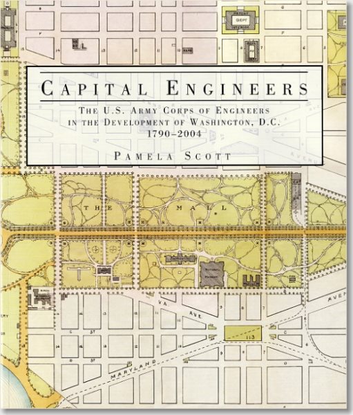 Capital Engineers: The U.S. Army Corps of Engineers in the Development of Washington, D.C., 1790-2004 cover