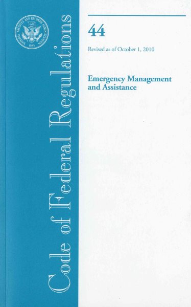 Code of Federal Regulations, Title 44, Emergency Management and Assistance, Revised as of October 1, 2010 cover
