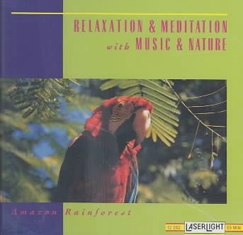 Relaxation & Meditation with Music & Nature: Amazon Rainforest cover