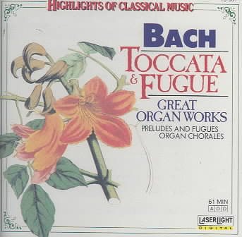 Bach: Toccata & Fugue, Great Organ Works