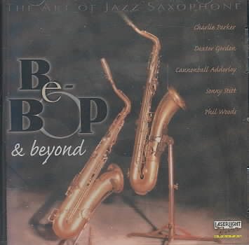 The Art of Jazz Saxophone: Be-Bop & Beyond cover