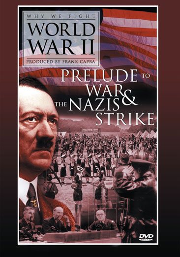 Why We Fight World War II - Prelude to War & The Nazis Strike
