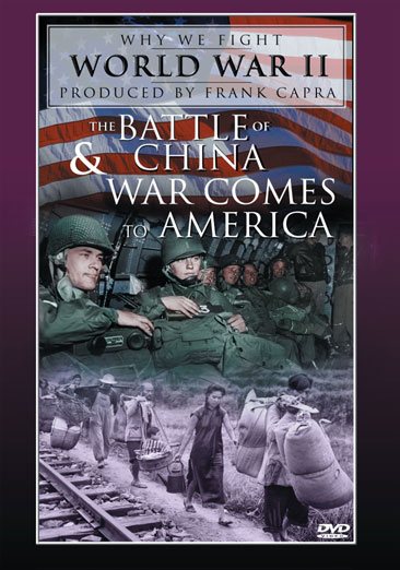 Why We Fight World War II - The Battle of China / War Comes to America