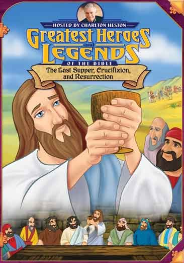 Greatest Heroes and Legends of the Bible: Last Supper, Crucifixion, and Resurrection cover