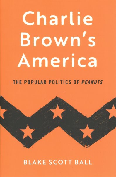 Charlie Brown's America: The Popular Politics of Peanuts cover
