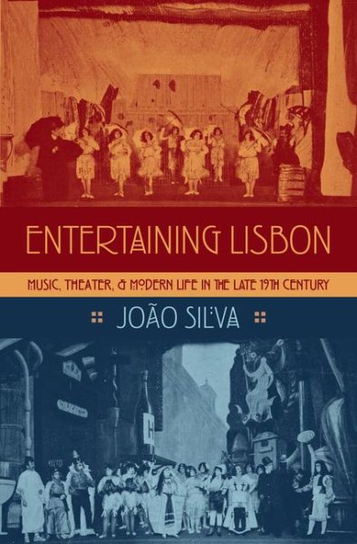 Entertaining Lisbon: Music, Theater, and Modern Life in the Late 19th Century (Currents in Latin American and Iberian Music) cover