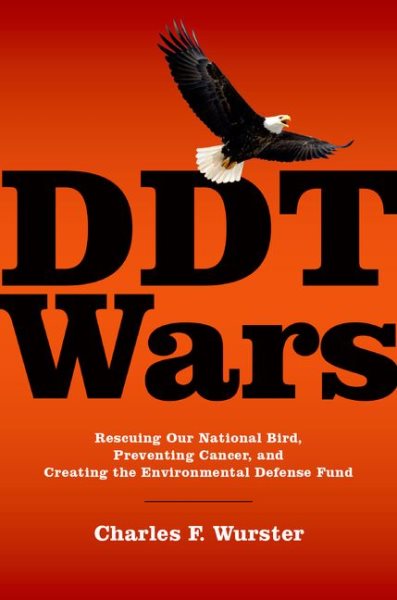 DDT Wars: Rescuing Our National Bird, Preventing Cancer, and Creating the Environmental Defense Fund cover
