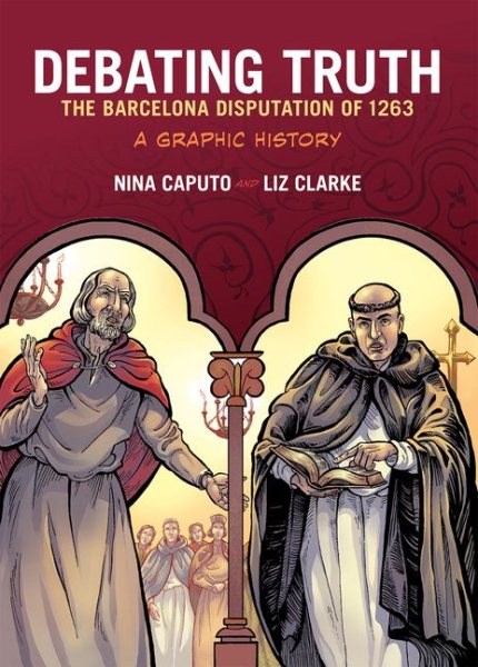 Debating Truth: The Barcelona Disputation of 1263, A Graphic History (Graphic History Series) cover
