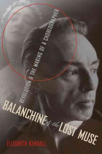 Balanchine and the Lost Muse: Revolution and the Making of a Choreographer cover