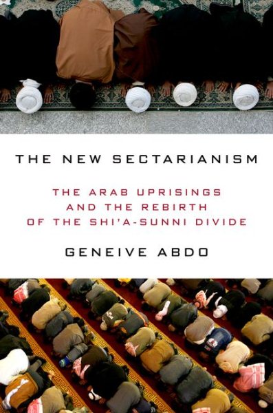 The New Sectarianism: The Arab Uprisings and the Rebirth of the Shi'a-Sunni Divide cover