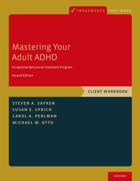 Mastering Your Adult ADHD: A Cognitive-Behavioral Treatment Program, Client Workbook (Treatments That Work) cover