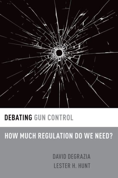 Debating Gun Control: How Much Regulation Do We Need? (Debating Ethics) cover