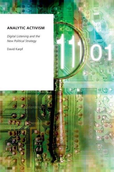 Analytic Activism: Digital Listening and the New Political Strategy (Oxford Studies in Digital Politics) cover