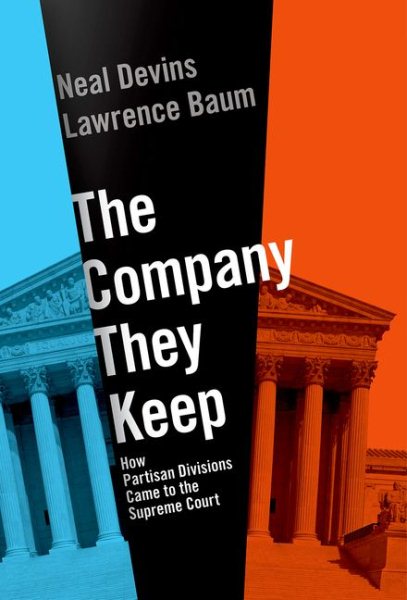 The Company They Keep: How Partisan Divisions Came to the Supreme Court cover