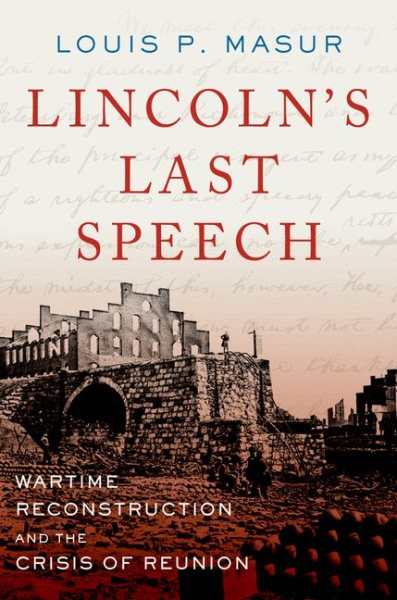 Lincoln's Last Speech: Wartime Reconstruction and the Crisis of Reunion (Pivotal Moments in American History) cover