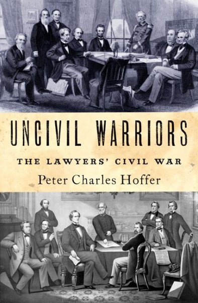 Uncivil Warriors: The Lawyers' Civil War cover