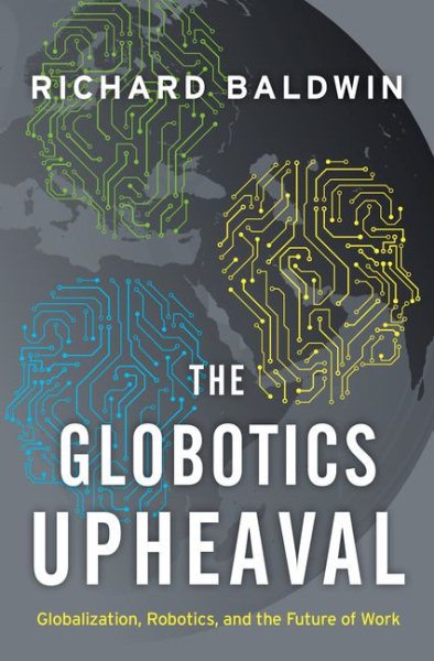 The Globotics Upheaval: Globalization, Robotics, and the Future of Work cover