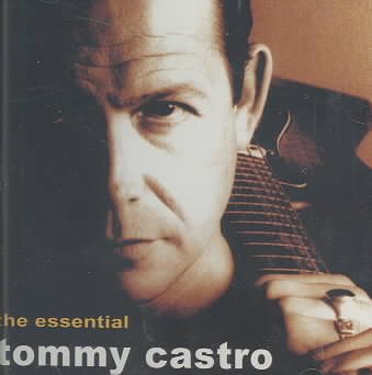 The Essential Tommy Castro cover