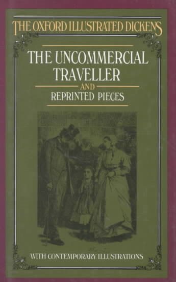 The Uncommercial Traveller and Reprinted Pieces (New Oxford Illustrated Dickens) cover