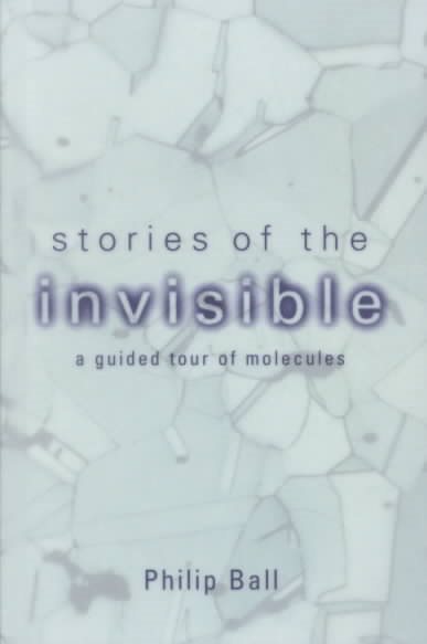 Stories of the Invisible: A Guided Tour of Molecules cover