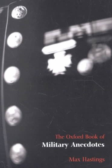 The Oxford Book of Military Anecdotes (Oxford Books of Prose)